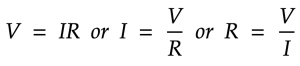 Ohm's Law - V = I x R or I = V/R or R = V / I